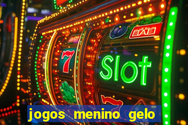 jogos menino gelo menina lava